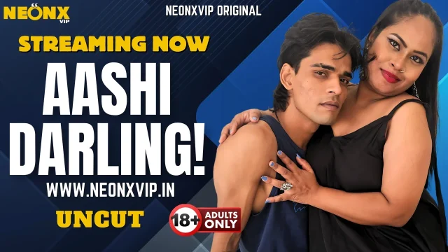 Aashi Darling Uncut 2025 Neonx Vip Hindi Uncut XXX Video