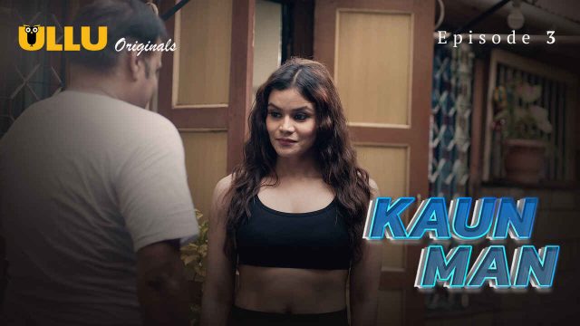 Kaun Man 2024 Ullu Originals Hindi XXX Web Series Ep 3