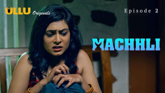 Machhli 2024 Ullu Originals Hindi XXX Web Series Episode 2