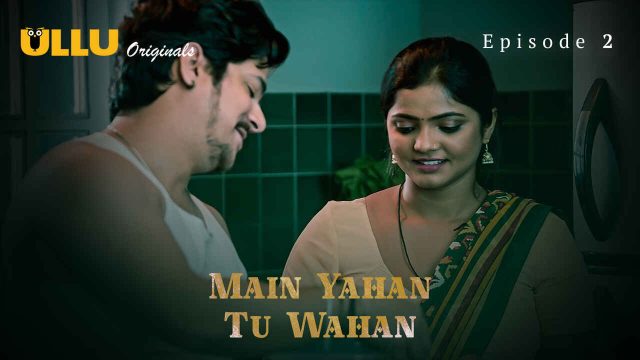 Main Yahan Tu Wahan 2023 Ullu Hindi XXX Web Series Ep 3